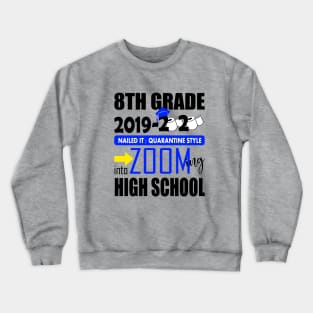 8th grade 2020 zooming into high school..8th grade graduation gift Crewneck Sweatshirt